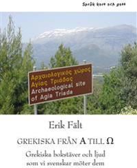 Grekiska från A till O : grekiska bokstäver och ljud som vi svenskar möter dem | 1:a upplagan