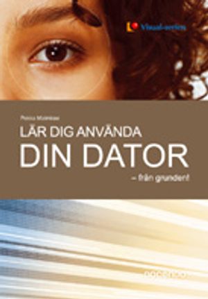 Lär dig använda din dator - från grunden! | 1:a upplagan