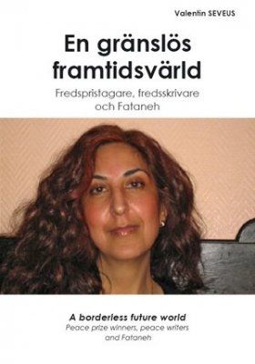 En gränslös framtidsvärld : fredspristagare, fredsskrivare och Fataneh = A borderless future world : peace prize winners, peace | 0:e upplagan