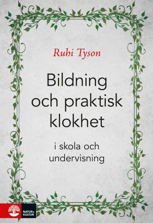 Bildning och praktisk klokhet : I skola och undervisning | 1:a upplagan