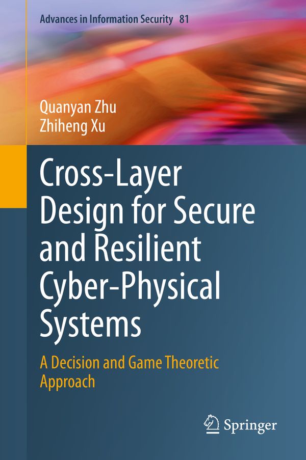 Cross-Layer Design for Secure and Resilient Cyber-Physical Systems | 1:a upplagan