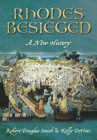 Rhodes Besieged: A New History