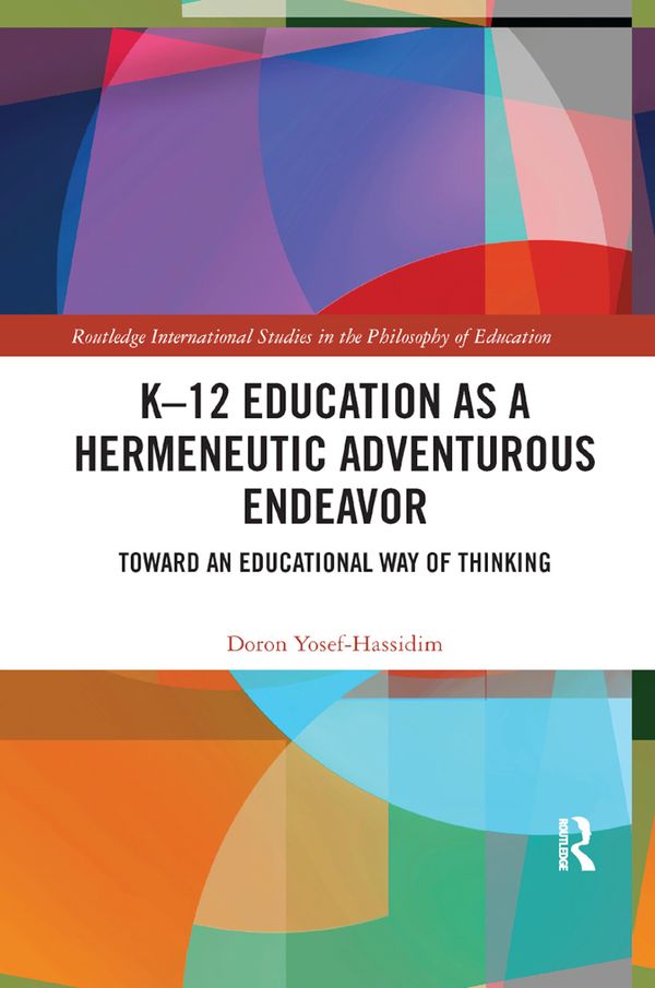 K?12 Education as a Hermeneutic Adventurous Endeavor | 1:a upplagan
