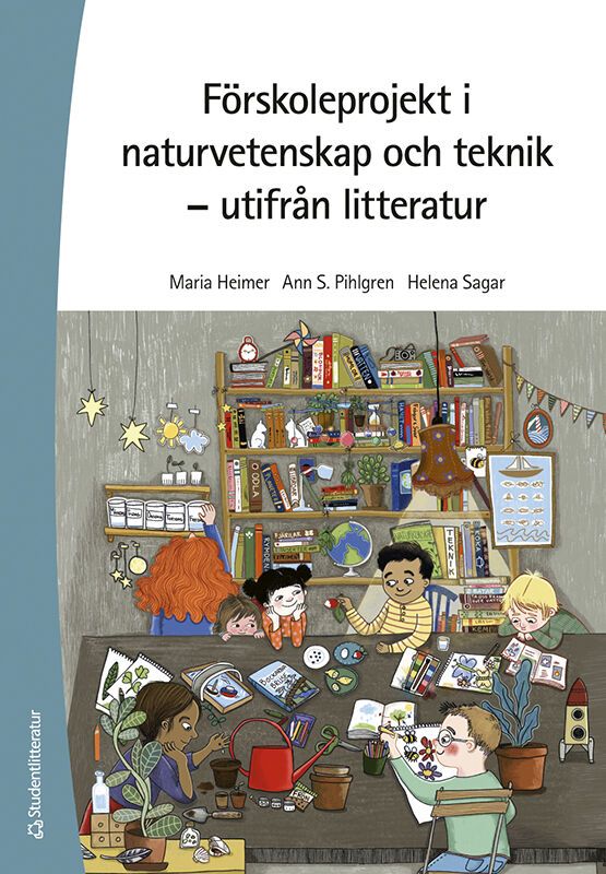 Förskoleprojekt i naturvetenskap och teknik - utifrån litteratur | 1:a upplagan