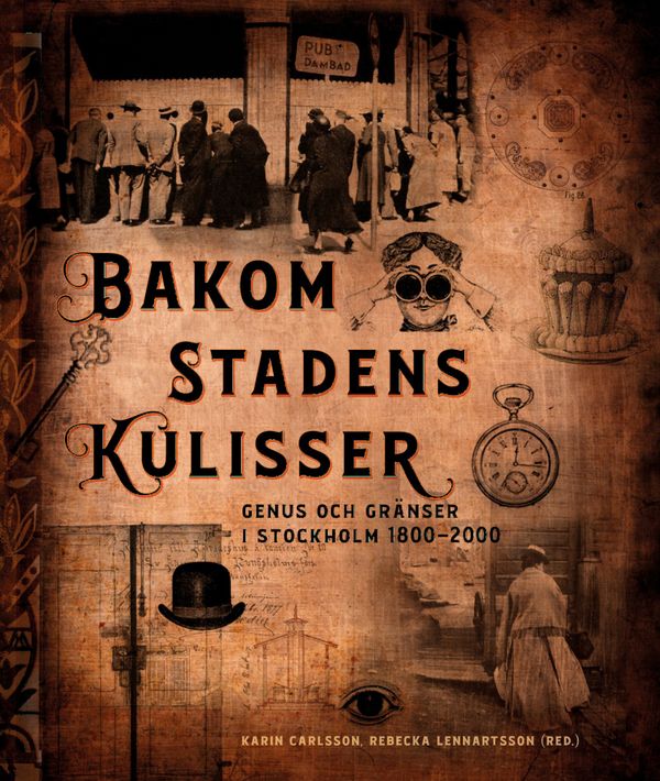 Bakom stadens kulisser: Genus och gränser i Stockholm 1800-2000 | 1:a upplagan