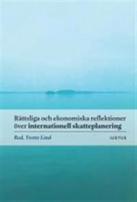 Rättsliga och ekonomiska reflektioner över internationell skatteplanering | 1:a upplagan