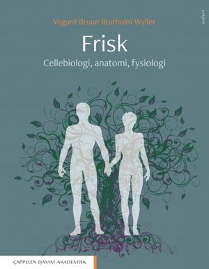 Frisk - Cellebiologi, anatomi, fysiologi