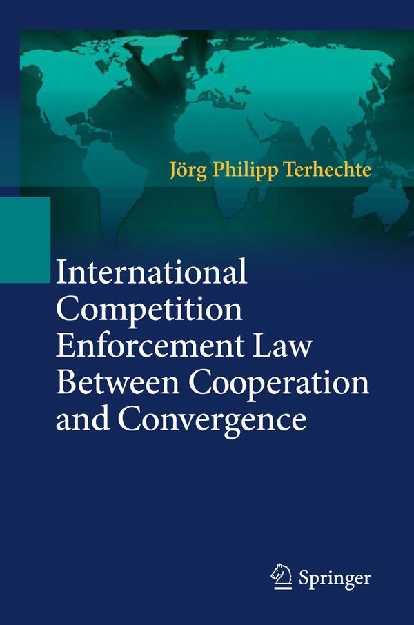 International Competition Enforcement Law Between Cooperation and Convergence | 1:a upplagan