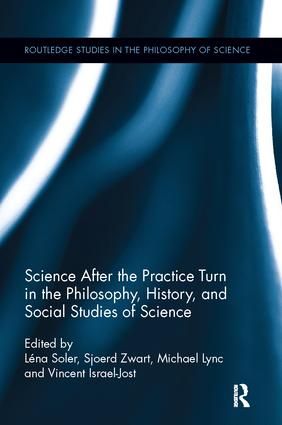 Science after the Practice Turn in the Philosophy, History, and Social Studies of Science | 1:a upplagan