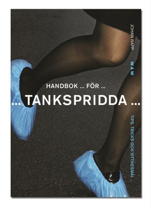 Handbok för tankspridda : Tips, tricks och vittnesmål | 1:a upplagan