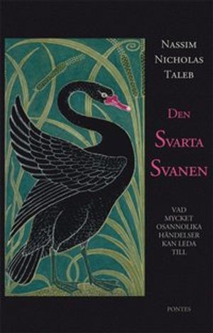 Den svarta svanen : vad mycket osannolika händelser kan leda till | 1:a upplagan