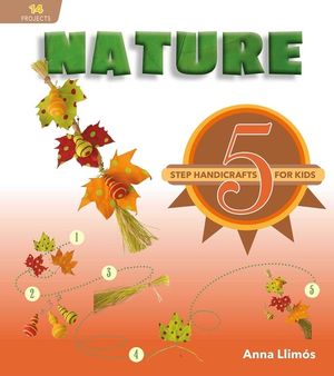 Nature : 5-Step Handicrafts for Kids