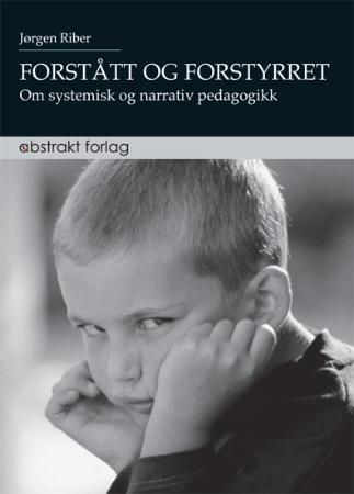 Forstått og forstyrret; om systematisk og narrativ pedagogikk | 12 008:e upplagan
