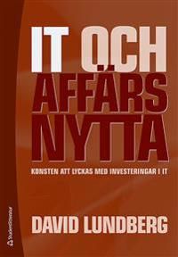 IT och affärsnytta : konsten att lyckas med investeringar i IT | 2:a upplagan
