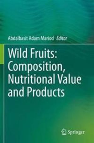 Wild Fruits: Composition, Nutritional Value and Products | 1:a upplagan