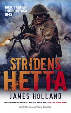 Stridens hetta : Jack Tanner i Nordafrika 1942 | 1:a upplagan