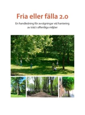 Fria eller fälla 2.0 : En handledning för avvägningar vid hantering av träd i offentliga miljöer