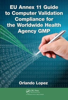 EU Annex 11 Guide to Computer Validation Compliance for the Worldwide Health Agency GMP | 1:a upplagan