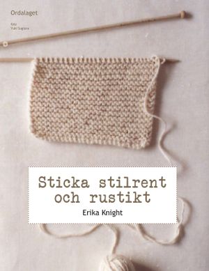 Sticka stilrent och rustikt : en stickhandbok med 20 härliga projekt | 1:a upplagan