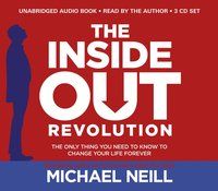 Inside-out revolution - the only thing you need to know to change your life