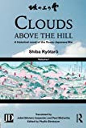 Clouds above the hill - a historical novel of the russo-japanese war