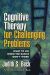 Cognitive Therapy for Challenging Problems (2011)