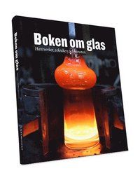 Boken om glas : hantverket, tekniken och konsten