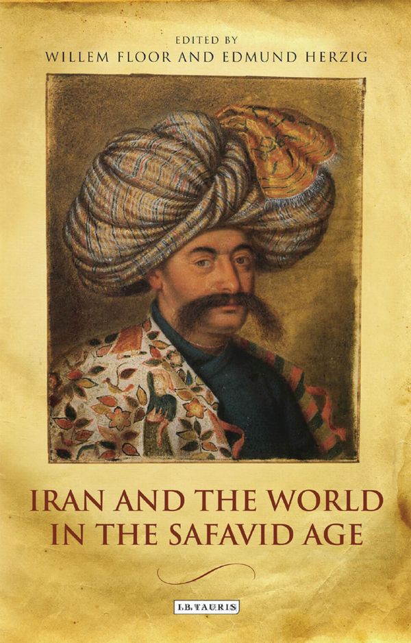 Iran and the World in the Safavid Age | 0:e upplagan