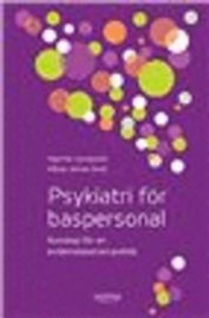 Psykiatri för baspersonal : kunskap för en evidensbaserad praktik | 1:a upplagan