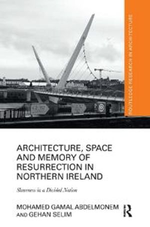 Architecture, Space and Memory of Resurrection in Northern Ireland | 1:a upplagan