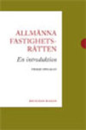 Allmänna fastighetsrätten : En introduktion | 3:e upplagan