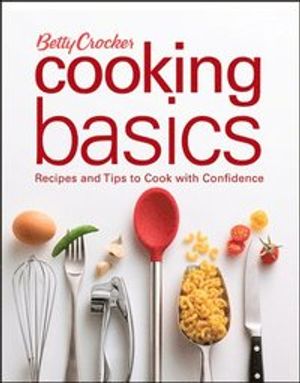 Betty Crocker Cooking Basics: Recipes and Tips to Cook with Confidence, 2nd |  2:e upplagan