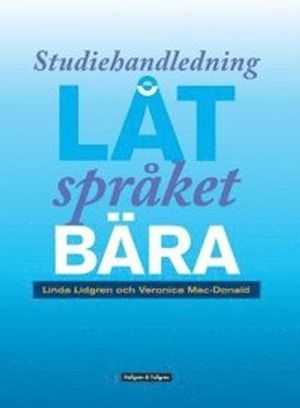 Låt språket bära : genrepedagogik i praktiken - studiehandledning | 1:a upplagan