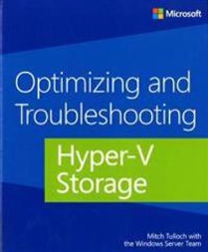 Optimizing and Troubleshooting Hyper-V Storage | 1:a upplagan