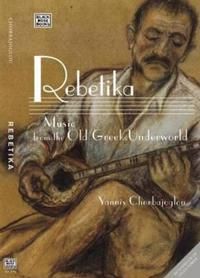 Rebetika – Music from the Old Greek Underworld