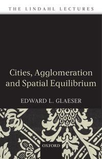 Cities, Agglomeration, and Spatial Equilibrium | 0:e upplagan