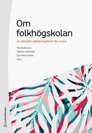 Om folkhögskolan - En särskild utbildningsform för vuxna | 1:a upplagan