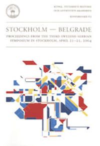 Stockholm-Belgrade : proceedings from the third Swedish-Serbian symposium in Stockholm, April 21-25, 2004 | 1:a upplagan