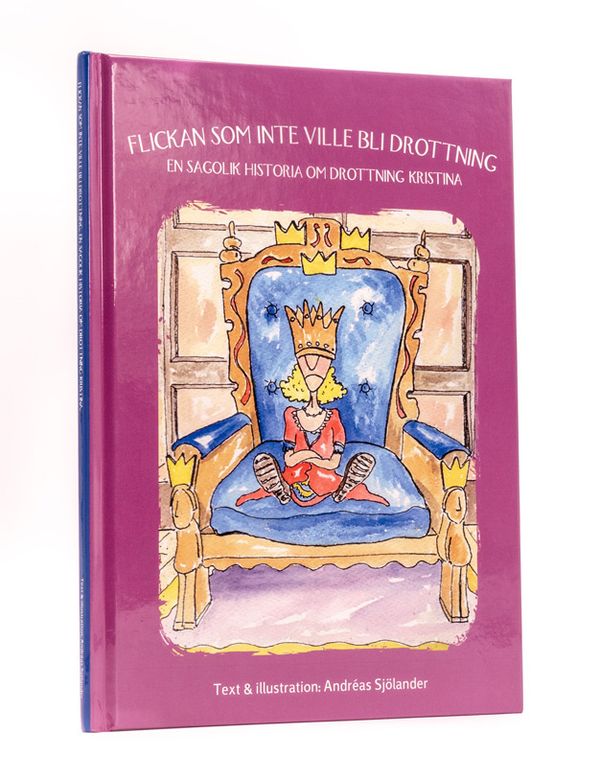 Flickan som inte ville bli drottning : en sagolik historia om drottning Kristina | 0:e upplagan