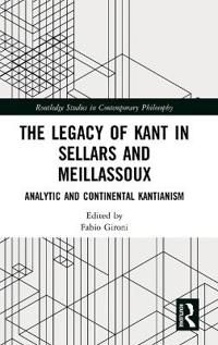 The Legacy of Kant in Sellars and Meillassoux | 1:a upplagan