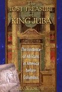 Lost Treasure Of King Juba : The Evidence of Africans in America before Columbus