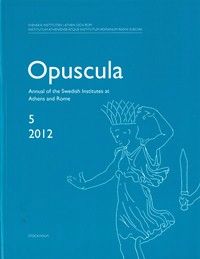 Opuscula 5 | 2012 Annual of the Swedish Institutes at Athens and Rome | 0:e upplagan