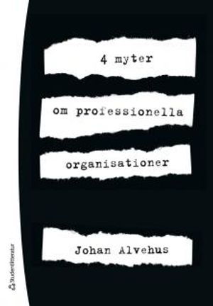 4 myter om professionella organisationer | 1:a upplagan