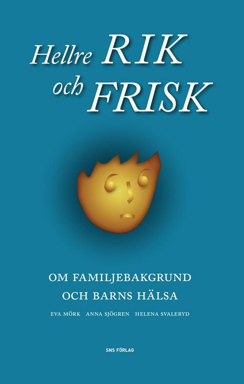 Hellre rik och frisk : om familjebakgrund och barns hälsa | 0:e upplagan