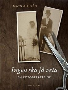 Ingen ska få veta : en fotoberättelse | 1:a upplagan