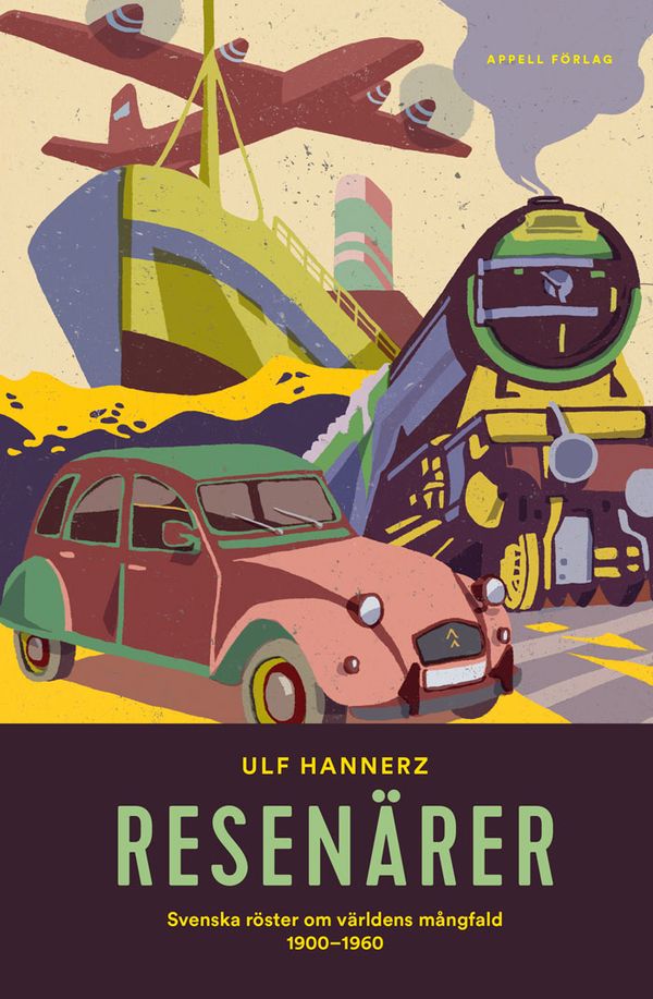 Resenärer – Svenska röster om världens mångfald 1900–1960 | 0:e upplagan