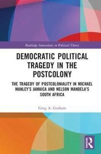 Democratic Political Tragedy in the Postcolony | 1:a upplagan