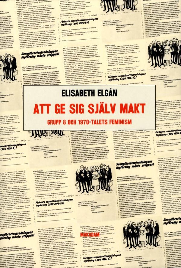 Att ge sig själv makt : Grupp 8 och 1970-talets feminism | 1:a upplagan