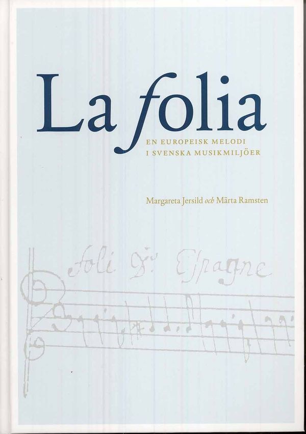 La Folia : en europeisk melodi i svenska musikmiljöer | 0:e upplagan