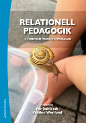 Relationell pedagogik - i teori och praktik i förskolan - i teori och praktik i förskolan | 1:a upplagan